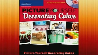 FREE DOWNLOAD  Picture Yourself Decorating Cakes  FREE BOOOK ONLINE