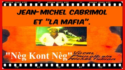 "Nèg Kont Nèg": Jean-Michel Cabrimol & "la Mafia" {Martinique‬}