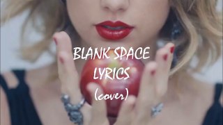 Taylor Swift - Blank Space Lyrics (cover)