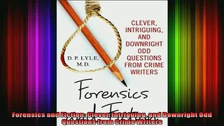 Free Full PDF Downlaod  Forensics and Fiction Clever Intriguing and Downright Odd Questions from Crime Writers Full Ebook Online Free