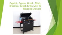 Review of the Cypriot, Cyprus, Greek, Shish, Brazilian, Kebab Grills with 10 Rotating Skewers