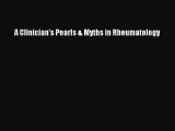 Read A Clinician's Pearls & Myths in Rheumatology Ebook Free