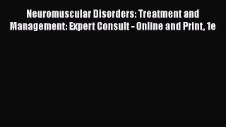 Download Neuromuscular Disorders: Treatment and Management: Expert Consult - Online and Print