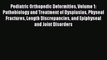 Read Pediatric Orthopedic Deformities Volume 1: Pathobiology and Treatment of Dysplasias Physeal