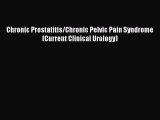 Download Chronic Prostatitis/Chronic Pelvic Pain Syndrome (Current Clinical Urology) Ebook