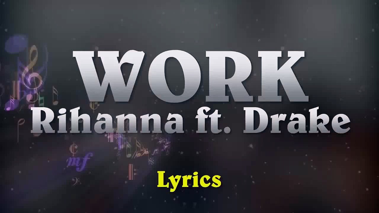 Copy of Rihanna - Work (feat. Drake) - Lyrics