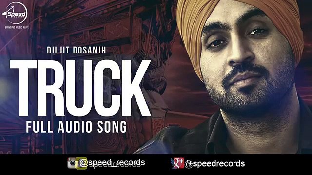Truck - Diljit Dosanjh - Back To Basics - Punjabi Song