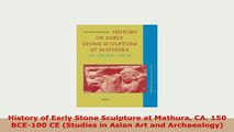 PDF  History of Early Stone Sculpture at Mathura CA 150 BCE100 CE Studies in Asian Art and Read Online