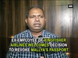 Ex-employee of Kingfisher Airlines welcomes decision to revoke Mallyas passport