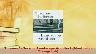 Download  Thomas Jefferson Landscape Architect Monticello Monograph Free Books