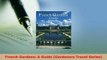 PDF  French Gardens A Guide Gardeners Travel Series Read Online