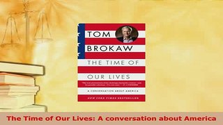PDF  The Time of Our Lives A conversation about America Read Full Ebook