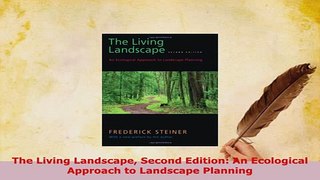 PDF  The Living Landscape Second Edition An Ecological Approach to Landscape Planning PDF Full Ebook