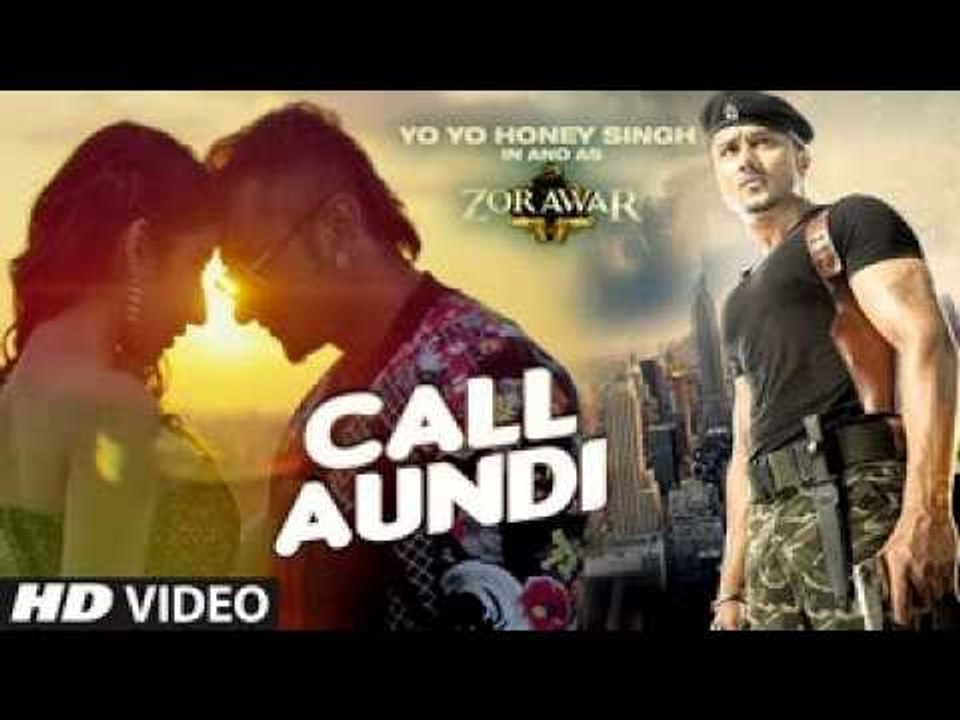 Call Aundi Full Video Song - ZORAWAR - (Yo Yo Honey Singh) HD