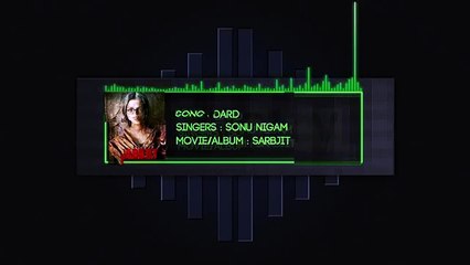 DARD (SARBJIT  SONU NIGAM) FULL SONG WITH LYRICS - JEET GANNGULI