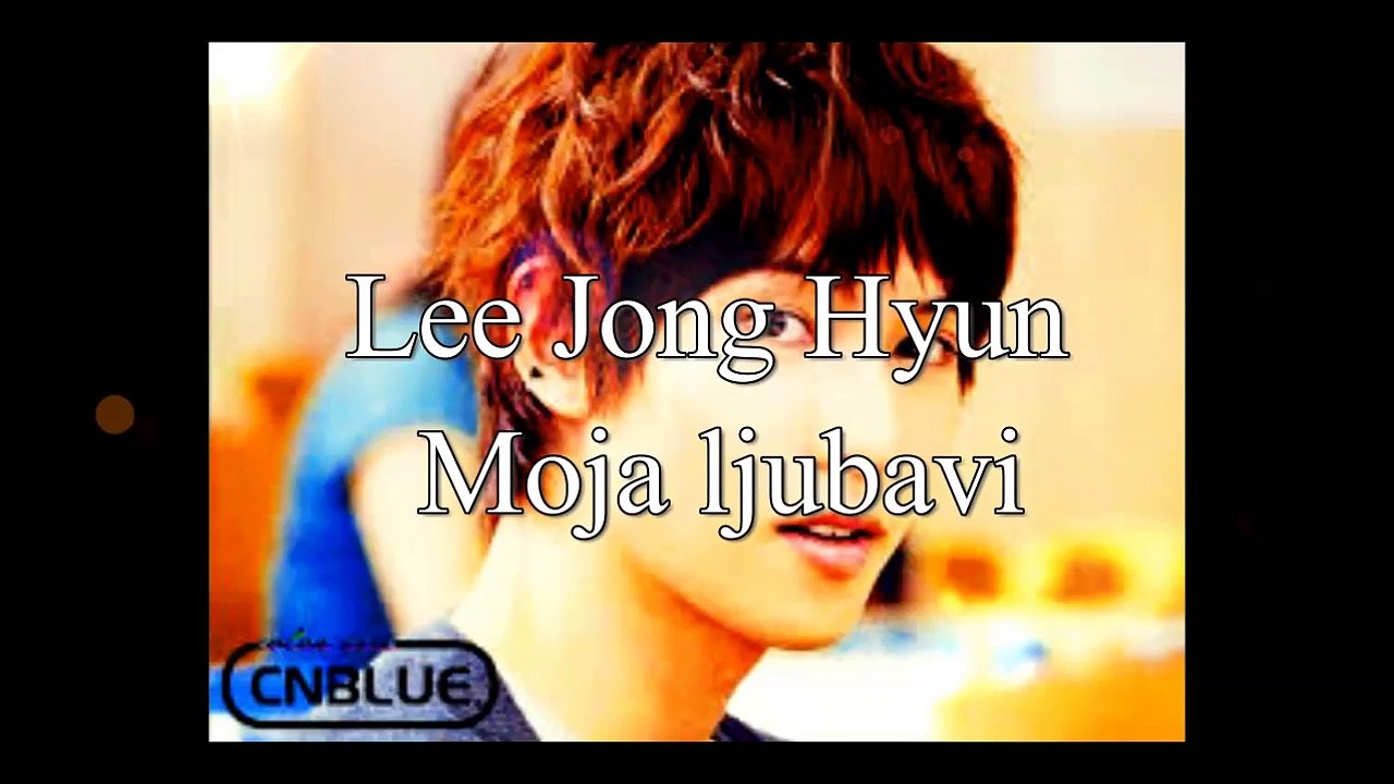 Lee Jong Hyun - Moja ljubavi HD
