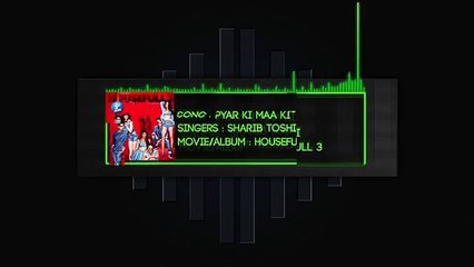 PYAR KI MAA KI (HOUSEFULL 3) SONG WITH LYRICS - SHARIB TOSHI