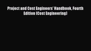 Read Project and Cost Engineers' Handbook Fourth Edition (Cost Engineering) Ebook Free