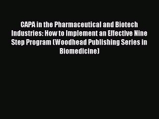 Download CAPA in the Pharmaceutical and Biotech Industries: How to Implement an Effective Nine