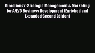 Read Directions2: Strategic Management & Marketing for A/E/C Business Development (Enriched