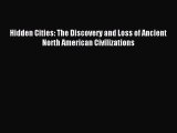 Download Hidden Cities: The Discovery and Loss of Ancient North American Civilizations  Read