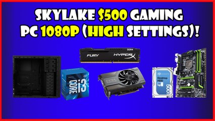 Best Gaming PC Under 500 (Skylake) 2016