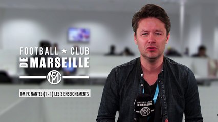 OM - Nantes : Les trois enseignements du match