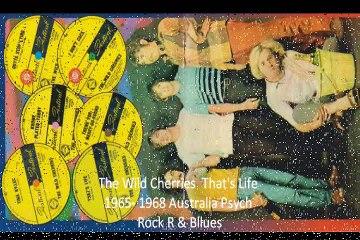 The Wild Cherries"That's Life" 1965- 1968 Australia Psych Rock R & Bllues