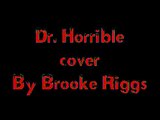 Brooke Riggs Dr. Horrible Cover- My eyes (On The Rise)