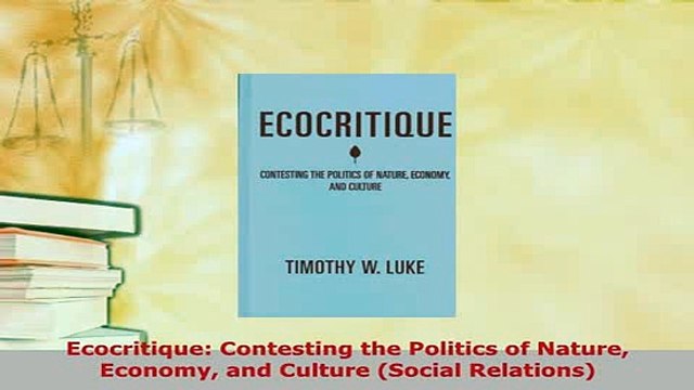 Download Ecocritique Contesting the Politics of Nature Economy and Culture Social Relations Read Online