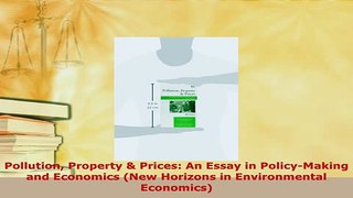 PDF  Pollution Property  Prices An Essay in PolicyMaking and Economics New Horizons in Read Online