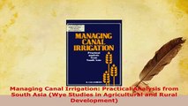 Download  Managing Canal Irrigation Practical Analysis from South Asia Wye Studies in Agricultural PDF Online