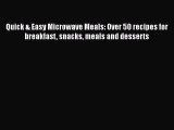 PDF Quick & Easy Microwave Meals: Over 50 recipes for breakfast snacks meals and desserts
