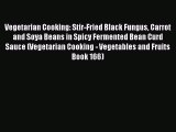 Download Vegetarian Cooking: Stir-Fried Black Fungus Carrot and Soya Beans in Spicy Fermented