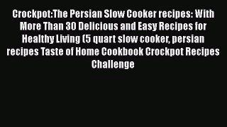 PDF Crockpot:The Persian Slow Cooker recipes: With More Than 30 Delicious and Easy Recipes