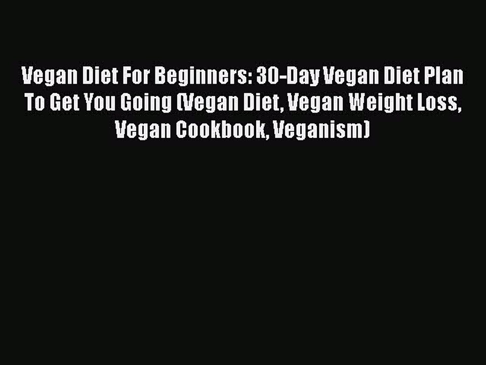 Download Vegan Diet For Beginners: 30-Day Vegan Diet Plan To Get You Going (Vegan Diet Vegan