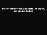 Download Real Food Real Results: Gluten-Free Low-Oxalate Nutrient-Rich Recipes  EBook