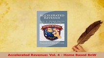 PDF  Accelerated Revenue Vol 4  Home Based BnW Download Online