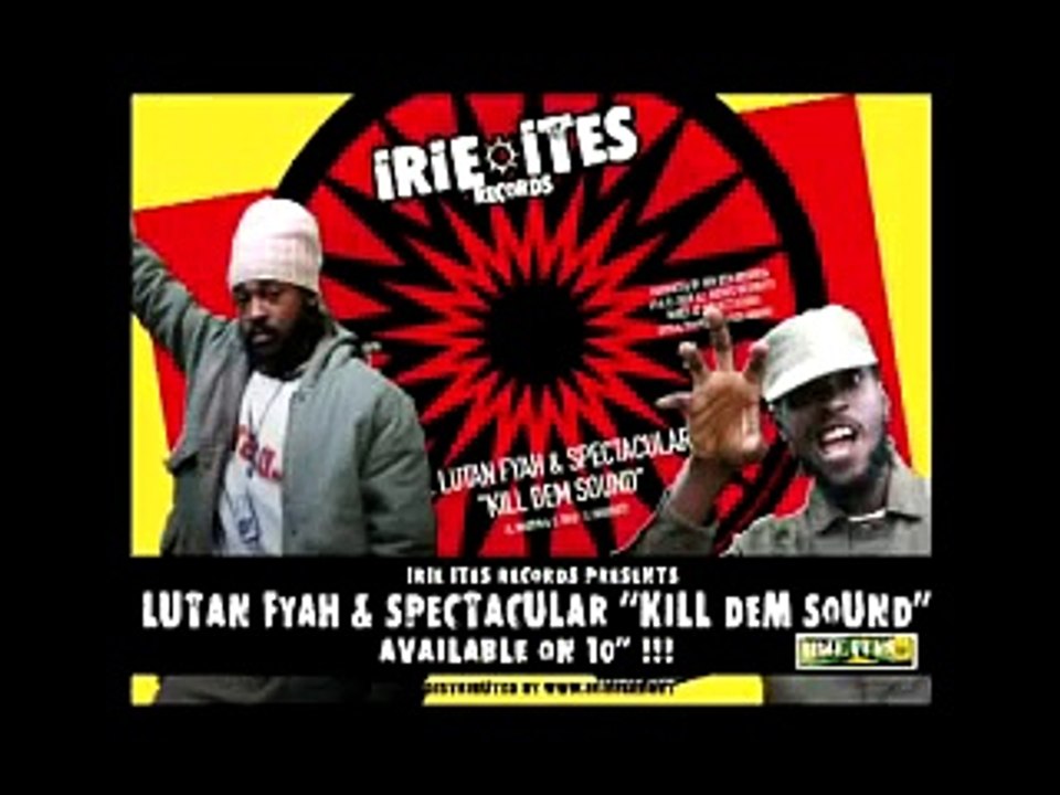 LUTAN FYAH & SPECTACULAR KILL DEM SOUND IRIE ITES RECORDS