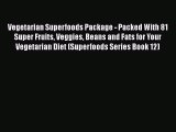 PDF Vegetarian Superfoods Package - Packed With 81 Super Fruits Veggies Beans and Fats for