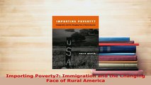 PDF  Importing Poverty Immigration and the Changing Face of Rural America Read Online