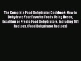 PDF The Complete Food Dehydrator Cookbook: How to Dehydrate Your Favorite Foods Using Nesco