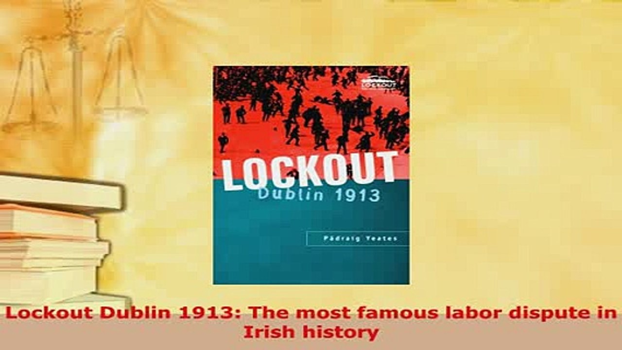 PDF  Lockout Dublin 1913 The most famous labor dispute in Irish history Download Online
