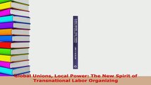 PDF  Global Unions Local Power The New Spirit of Transnational Labor Organizing Download Online