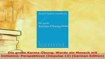 PDF  Die große KarmaÜbung Werde ein Mensch mit Initiative Perspektiven Impulse 12 German  EBook