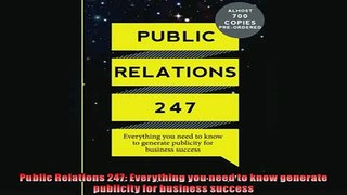 Free PDF Downlaod  Public Relations 247 Everything you need to know generate publicity for business success READ ONLINE