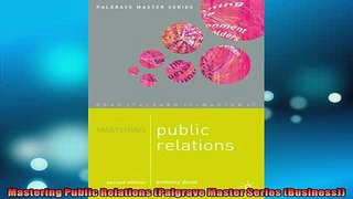 FREE PDF  Mastering Public Relations Palgrave Master Series Business READ ONLINE