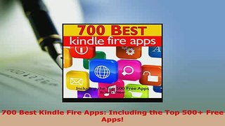 PDF  700 Best Kindle Fire Apps Including the Top 500 Free Apps Download Full Ebook