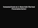 PDF Fermented Foods vol. 3: Water Kefir (The Food Preservation Series) Free Books