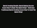 Download Amish Cooking Bundle: Amish Baking Secrets (Learn How To Bake The Amish Way)   Delicious